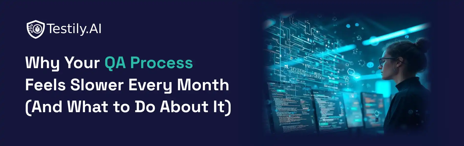 Why-Your-QA-Process-Feels-Slower-Every-Month-And-What-to-Do-About-It