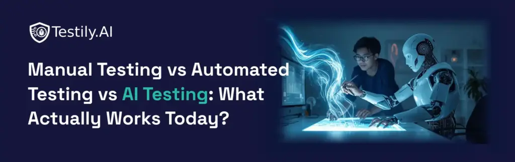 Manual-Testing-vs-Automated-Testing-vs-AI-Testing_-What-Actually-Works-Today